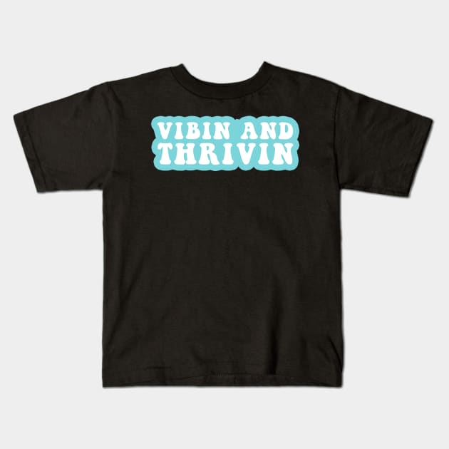 Vibin And Thrivin Kids T-Shirt by CityNoir